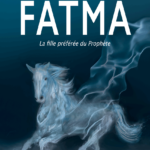 Fatma - La fille préférée du Prophète