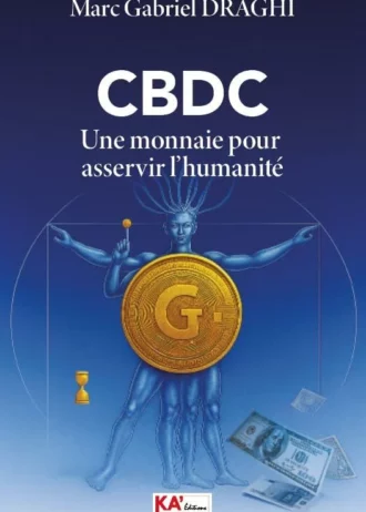 CBDC : Une monnaie pour asservir l’humanité